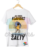 All These Flavors and You Choose to be Salty